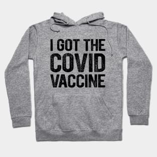 I Got The Covid Vaccine Hoodie